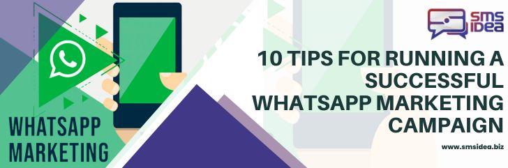 10 Tips for Running a Successful WhatsApp Marketing Campaign