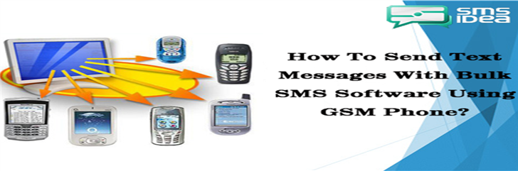 How To Send Text Messages With Bulk SMS Software Using GSM Phone?
