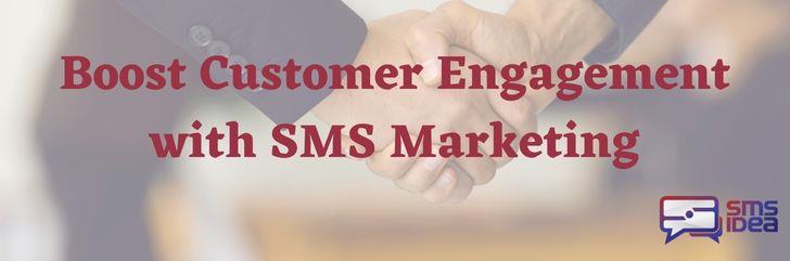 How to Boost Customer Engagement with SMS Marketing