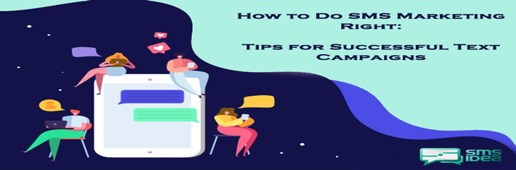 How to Do SMS Marketing Right: Tips for Successful Text Campaigns