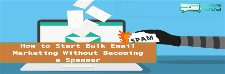 How to Start Bulk Email Marketing Without Becoming a Spammer
