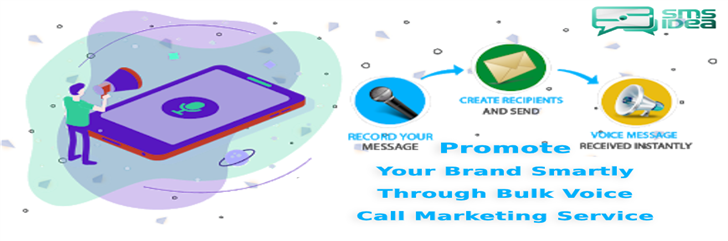 Promote Your Brand Smartly Through Bulk Voice Call Marketing Service