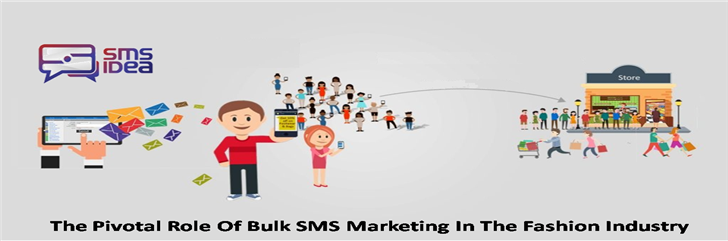 The Pivotal Role Of Bulk SMS Marketing In The Fashion Industry